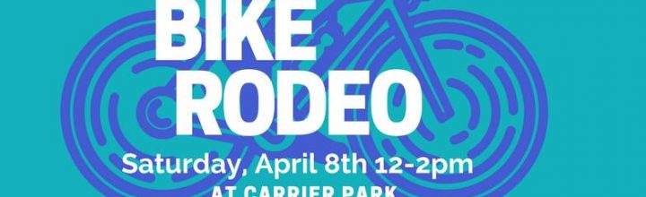 Bike Rodeo, April 8, Carrier Park, Noon to 2pm Bike Rodeo, April 8, Carrier Park, Noon to 2pm